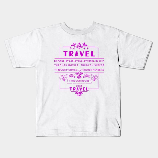 Travel, please. Kids T-Shirt by vjvgraphiks